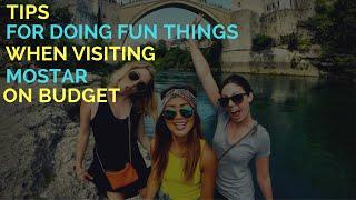 3 Tips for doing fun things when visiting Mostar on the budget