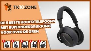 De 5 beste hoofdtelefoons met ruisonderdrukking voor over de oren