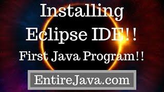 Installing Eclipse & First Java Program!