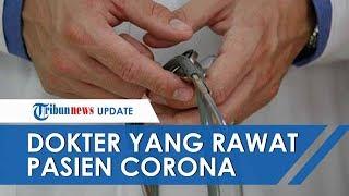 Cerita Pengalaman Dokter yang Rawat Pasien Virus Corona di Indonesia