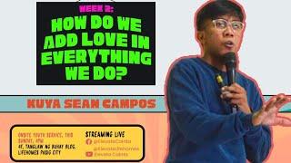 How Do We Add Love in Everything We Do l Sean Campos l March 12, 2023