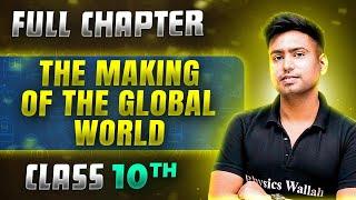 The Making Of The Global World FULL CHAPTER | Class 10th History  | Chapter 3 | Udaan