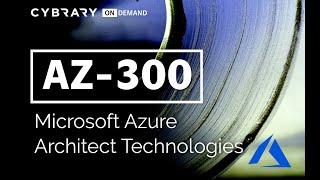 AZ-300 Microsoft Azure Architect Technologies Training Course (Lesson 1 of 3) | Course Introduction