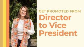 7 Steps For How To Get Promoted From Director to Vice President | E3