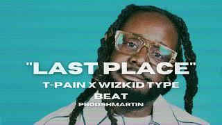 [FREE] T-Pain x WizKid type beat 2024 | Last Place | Prod. Shmartin