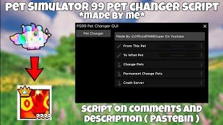 Pet Simulator 99 *OP* Pet Changer Script Working All Executor New Update 2024 Pastebin