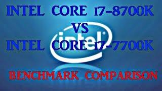 INTEL CORE i7-8700K Vs CORE i7-7700K - BENCHMARK COMPARISON..!!