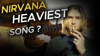 What is Nirvana's HEAVIEST Song?