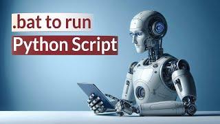 Create a Batch File to Run a Python Script