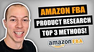 Amazon FBA Product Research Tutorial - MY TOP 3 METHODS 2024!