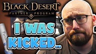 I was kicked from the Black Desert Partner Program..