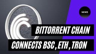 Bittorrent Chain to Connect BSC, Ethereum and Tron Crypto Blockchains