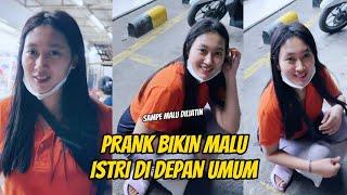 PRANK BIKIN MALU ISTRI DI DEPAN UMUM SAMPE MALU DI LIATIN