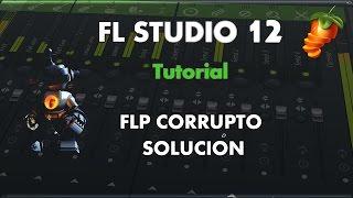 Cómo solucionar el error "FLP Corrupto" - Tutorial FL Studio 12