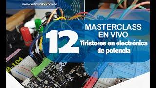 MASTERCLASS: los tiristores | SCR| TRIAC| diac | optotriac