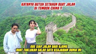 TEMBOK RAKSASA CHINA !! DARI UJUNG KE UJUNG BAKAL GUE LALUIN !! SIAP TINGGAL SETAHUN DI CHINA...