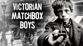 Survival in Victorian London as a Matchbox Boy (Hard Lives on 19th Century Streets)