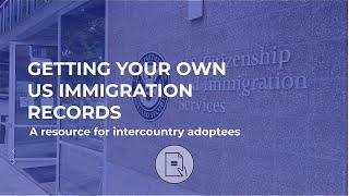 Getting Your Own Immigration Records (Closed Captioning)