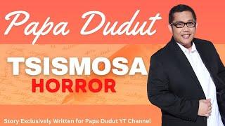 TSISMOSA | LYNNE | PAPA DUDUT STORIES HORROR