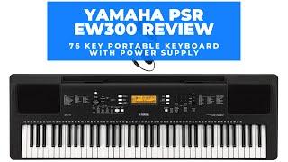 Yamaha PSR EW300 Review - 76 Key Portable Keyboard with Power Supply