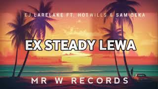EJ Larelake - Ex Steady Lewa (Ft. Hotwills) & Sam Oeka (Mr W Records)