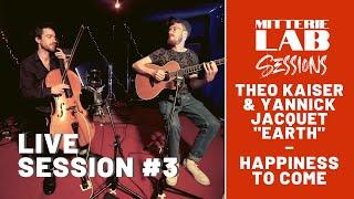 Theo Kaiser & Yannick Jaqcuet " Earth" - Happiness to come // Live Session #3