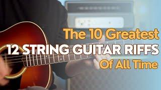 The 10 Greatest 12 String Guitar Riffs of All Time!