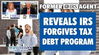 Former IRS Agent Explains The IRS Debt Forgiveness Program