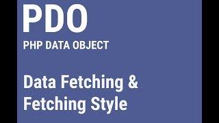 PDO | data fetching and fetching styles | Part 4