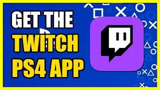 How to Get the TWITCH App on PS4 Console (Live Streaming App)