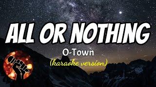 ALL OR NOTHING - O-TOWN (karaoke version)