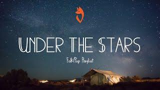 Under The Stars  - A Celestial Indie/Folk/Pop/Acoustic Playlist