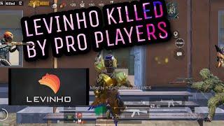LEVINHO KILLED BY PRO PLAYERS  PUBG MOBILE