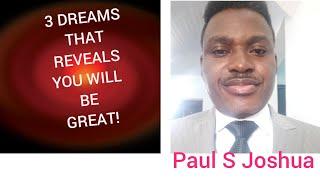 3 DREAMS THAT INDICATE YOU WILL BE GREAT! Pst Paul S Joshua