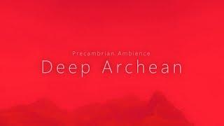 Deep Archean - Precambrian Atmosphere (Sleep Ambience)