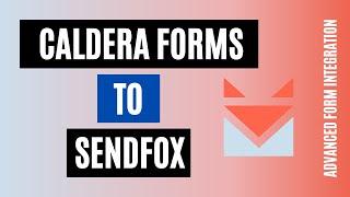 Caldera Forms To Sendfox Integration | Quick Method