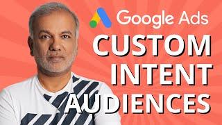 How to Set Up Custom Intent Audiences | Google Ads Custom Affinity Audiences Best Practices