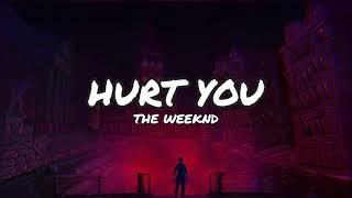 The Weeknd - Hurt You(Lyrics)