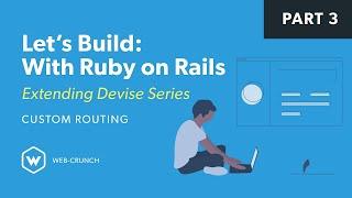 Let's Build: With Ruby on Rails  - Extending Devise Series - Custom Routing