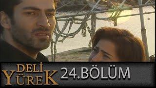 Deli Yürek 24.Bölüm Tek Part İzle (HD)