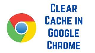 How to Clear Cache in Google Chrome