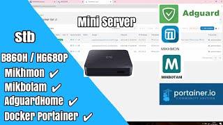 Stb B860H Hg860p Mini Server | Mikhmon, Mikbotam, AdguardHome, Docker Portainer