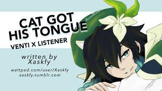 Cat Got His Tongue | Venti x Listener {Genshin Impact ASMR Fanfiction Reading}