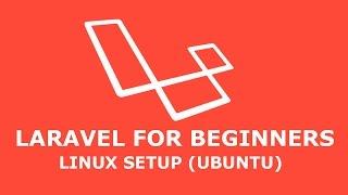 LARAVEL 5.4 SETUP FOR LINUX (UBUNTU)