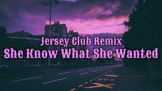 She Know What She Wanted (Jersey Club Remix Slowed)