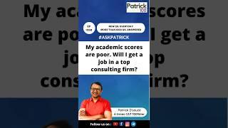 My academic scores are poor. Will I get a job in top consulting firm? | AskPatrick | Patrick Dsouza