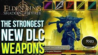 Elden Ring DLC - 8 Of The Most OP Weapons You Don't Want To Miss! Shadow of the Erdtree Best Weapons