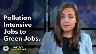 From Pollution Intensive Jobs to Green Jobs – A Seamless Transition? | Analytical Corner