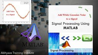 Add White Gaussian Noise to Signal in MATLAB | awgn | Signal Processing with MATLAB | P- 14