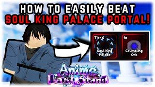 HOW TO EASILY BEAT "SOUL KING PALACE" PORTAL! | ANIME LAST STAND